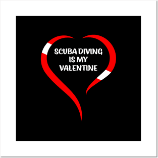 Scuba Diving Is My Valentine Posters and Art